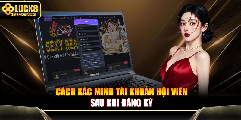 Cách xác minh tài khoản hội viên sau khi đăng ký
