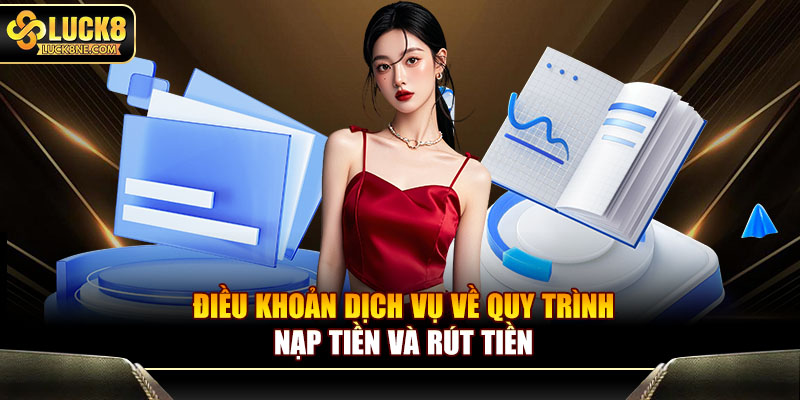 Điều khoản dịch vụ về quy trình nạp tiền và rút tiền